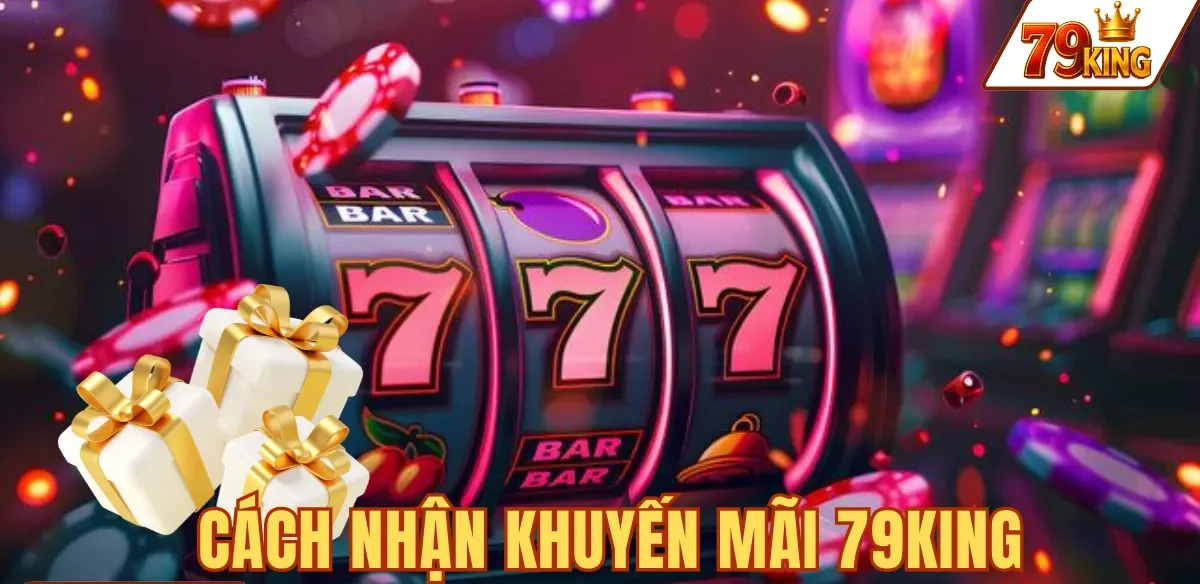 Khuyến mãi 79king 2 CÁCH NHẬN KHUYẾN MÃI 79KING
