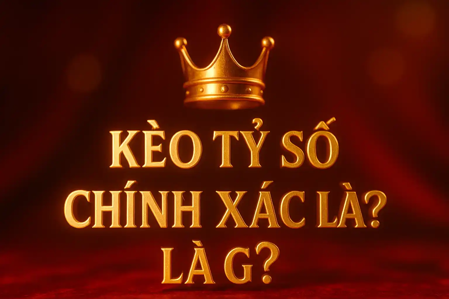 Kèo Tỷ Số Chính Xác – Phân Tích Rủi Ro Và Cách Chơi Kèo Nâng Cao Hiệu Quả 4 Kèo Tỷ Số Chính Xác Là Gì