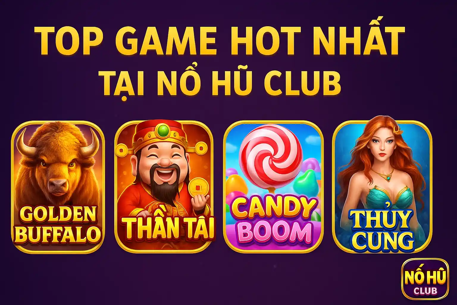 Nổ Hũ Club – Thiên Đường Quay Hũ Cực Phẩm Dành Cho Người Mới 6 Top Game Hot Nhất Tại Nổ Hũ Club